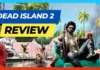 A man with sunglasses and a drink relaxes in a pool chair amid chaos, with zombies and palm trees in the background. Bold text reads “DEAD ISLAND 2 REVIEW.”.