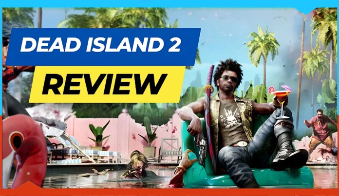A man with sunglasses and a drink relaxes in a pool chair amid chaos, with zombies and palm trees in the background. Bold text reads “DEAD ISLAND 2 REVIEW.”.
